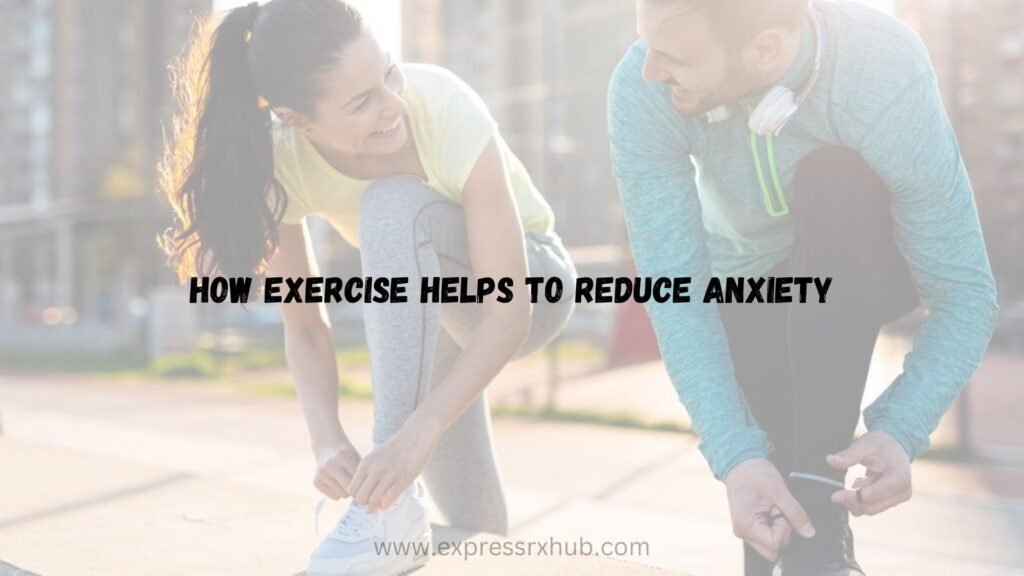 How exercise helps to reduce anxiety